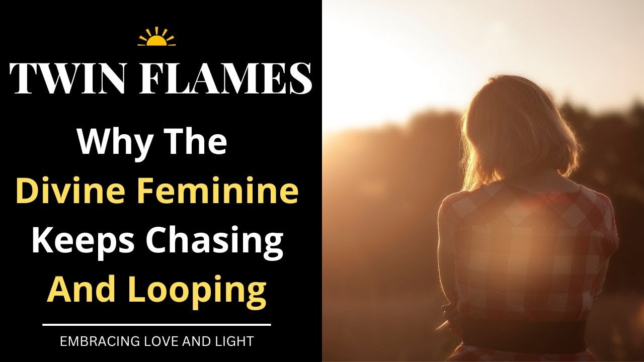 🔥Twin Flames 🔥Why The Divine Feminine Keeps Chasing And Looping - YouTube