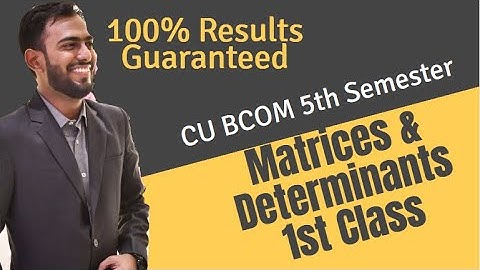 #1/7 Matrices and Determinants | CU BCOM 5th Semester Maths | ADNC | 2024-2025 🔥