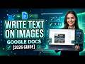 How to Write Text on an Image in Google Docs [2026 Full Guide]