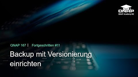 Backup mit Versionierung einrichten | QNP 167 | #Fortgeschritten11