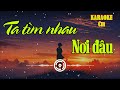 Huy Tâm Channel - Ta tìm nhau nơi đâu - KARAOKE - Cm