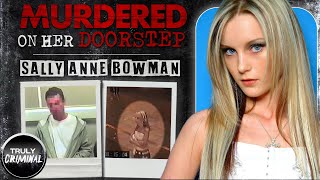 Murdered On Her Doorstep: The Case Of Sally Anne Bowman