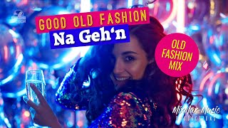 Video thumbnail of "Good Old Fashion - Na Geh'n (Old Fashion Mix)"