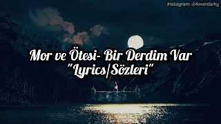 Mor ve Ötesi- Bir Derdim Var (Lyrics/Sözleri) [1080P]