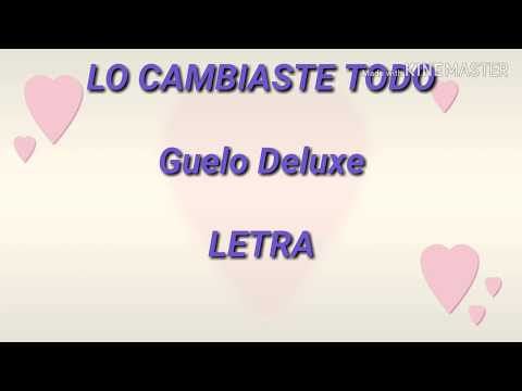 Video Lo cambiaste todo (Letra) _ Guelo Deluxe - youtube