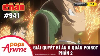 Thám Tử Lừng Danh Conan - Tập 941 | Giải Quyết Bí Ẩn Ở Quán Poirot (P2) | Bản Lồng Tiếng
