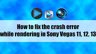 Sony Vegas Pro 11-13 | How To Fix The Crash Error While Rendering a Video | Tutorial