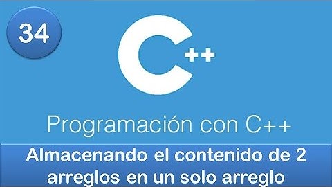 34. Programación en C++ || Arreglos || Almacenando el contenido de 2 arreglos en un solo arreglo