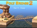 Poly Bridge 2 Part 11 Finale