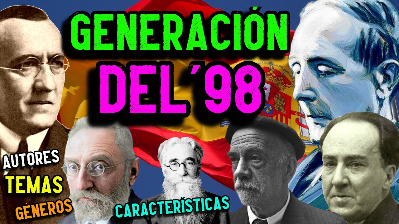 GENERACIÓN DEL 98: Características, autores, temas e historia - YouTube