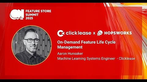 Clicklease + Hopsworks: On-Demand Feature Life Cycle Management - Feature Store Summit 2025