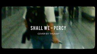 Shall we - Percy feat. 4ourYou & GENA DESOUZA | Cover By Thun