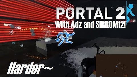 Harder By SIRROM12 | Portal 2 Custom Maps with Adz and SIRROM12!
