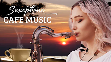 Relaxing Saxophone Cafe Music - Romantic Music, Stress Relief, Positive Energy, Soothing Relaxation