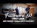 Fillmore 50 - First Look with Andy Timmons, Randall Smith & Doug West