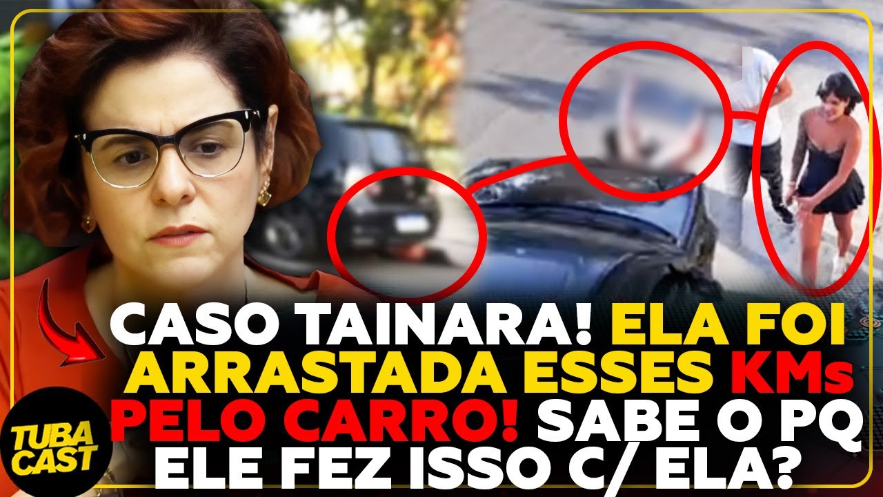 CASO FORTE: TAINARA! A MULHER QUE FOI ARRASTADA pelo carro na MARGINAL ...