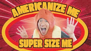 Americanize Me Super Size Me -MV-