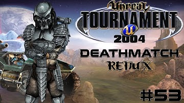 Unreal Tournament 2004 - Deathmatch REDUX #53