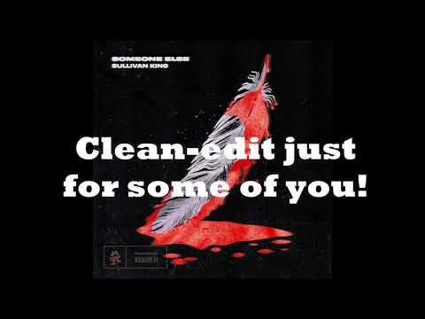 Sullivan King - Someone Else (Clean Edit)