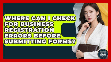 Where Can I Check for Business Registration Errors Before Submitting Forms?