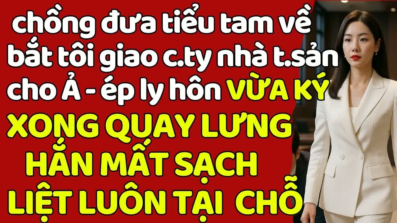 Dẫn nhân tình đến ép giao công ty, hắn không ngờ sau khi ký đơn ly hôn mọi tài sản đều biến mất