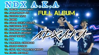 NDX AKA FULL ALBUM TERBARU 2025 || TRESNO TEKAN MATI, NGERTENONO, NYEKSO BATIN | TANPA IKLAN