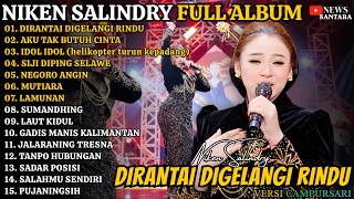 Niken Salindry Full Album Terbaru - Dirantai Digelangi Rindu - Aku Tak Butuh Cinta - Lamunan #trend Niken Salindry Full Album Terbaru - Dirantai Digelangi Rindu - Aku Tak Butuh Cinta - Lamunan #trend