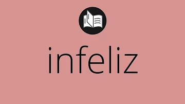 ¿Cuál es la palabra base para infeliz?