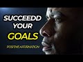 Succeed your goals  positive affirmation    best motivational 2022