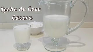 CÓMO HACER LECHE de COCO CASERA y CREMOSA. Leche vegetal económica y hecha en casa.