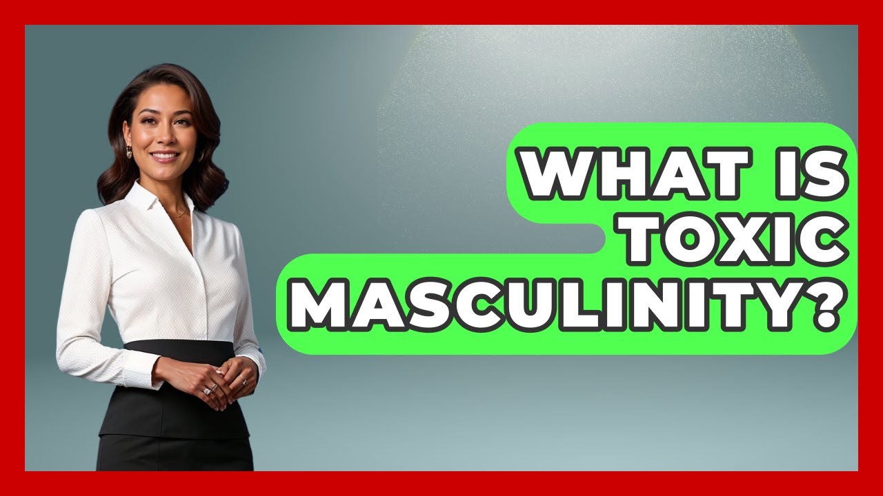 What Is Toxic Masculinity? - Anthropology Insights - YouTube