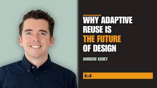Why Adaptive Reuse Is the Future of Hospitality Design | Andrew Ashey, AAmp Studio Founder