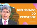 DEPENDENDO DO PROVEDOR - Hernandes Dias Lopes