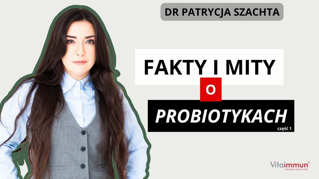 Fakty i mity o probiotykach - część 1 | Dr Patrycja Szachta