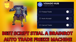Best Script For Steal A Brainrot Trade Freeze Machine V7 Mobile & Pc