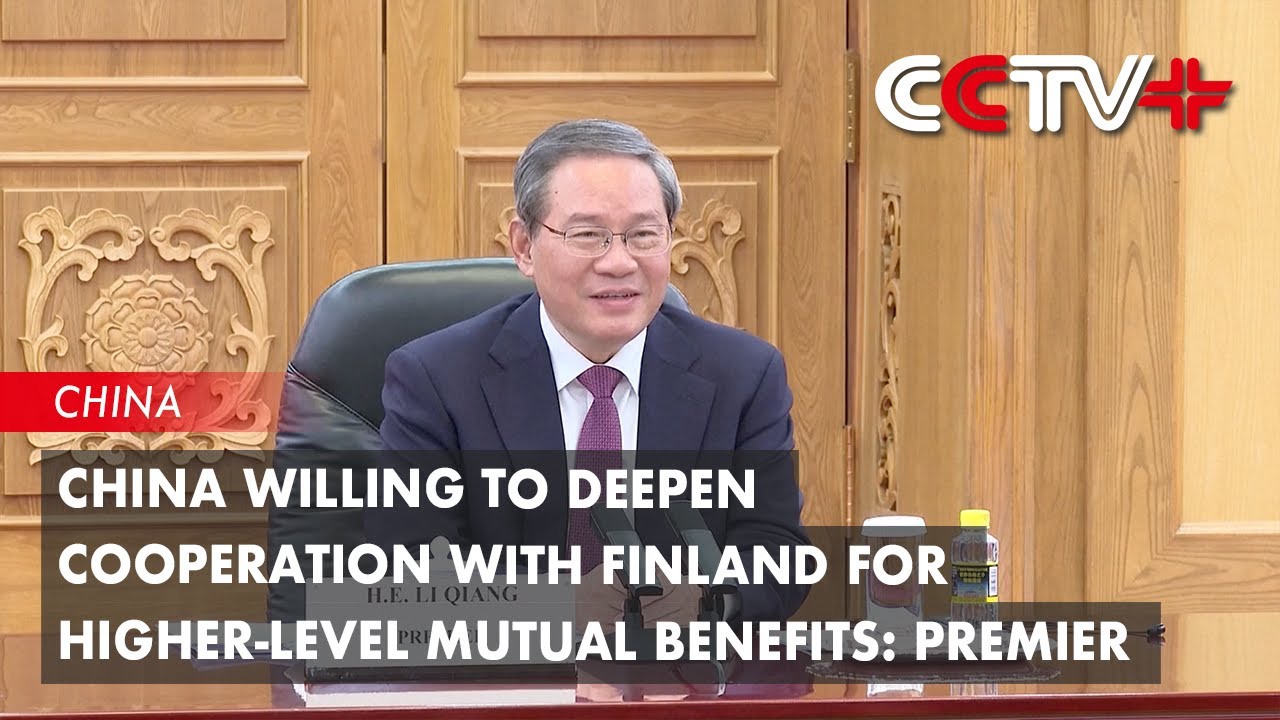 China Willing to Deepen Cooperation with Finland for Higher-Level ...