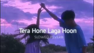 Tera Hone Laga Hoon (Slowed   Reverb)