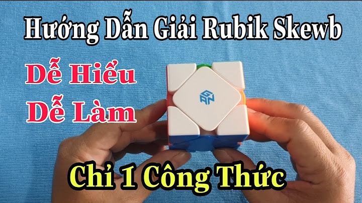 Hướng dẫn chơi cục rubik