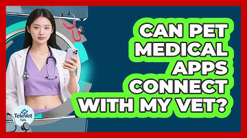 Can Pet Medical Apps Connect With My Vet?
