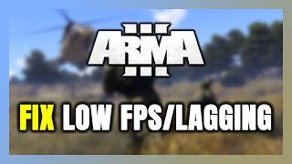 How to FIX Arma 3 Low FPS & Lagging!