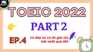 EP 4. Nghe PART 2 TOEIC * Có Đáp Án và lời giải Chi Tiết * Toeic cho người mới bắt đầu