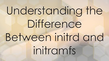 Understanding the Difference Between initrd and initramfs