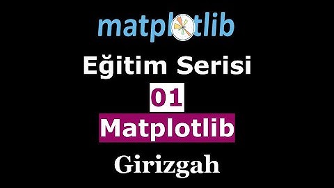 Matplotlib Eğitim Serisi | 01 Matplotlib Giriş