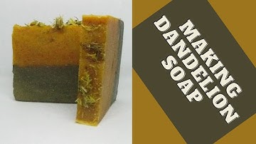 Making Cold Process Soap with REAL Dandelions - Updated Video