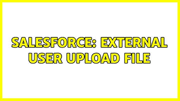 Salesforce: External user upload file