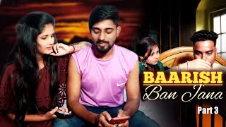 Baarish Ban Jana | Part 3 | Heart Touching Love Story | Filhaal2 | Mohabbat | KD production