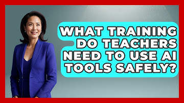 What Training Do Teachers Need to Use AI Tools Safely? | Safe AI for The Classroom News