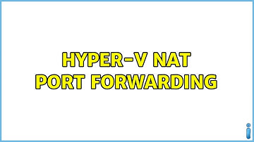 Hyper-V: NAT Port Forwarding