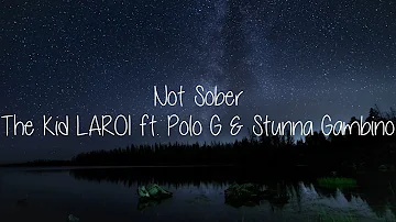 The Kid LAROI - Not Sober (Lyrics) ft. Polo G & Stunna Gambino