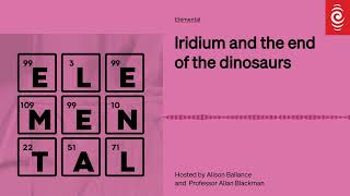 Iridium and the end of the dinosaurs | Elemental